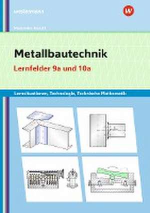 Metallbautechnik: Technologie, Technische Mathematik Lernfelder 9a und 10a Lernsituationen de Gertraud Moosmeier