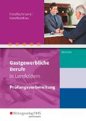 Gastgewerbliche Berufe in Lernfeldern. Hotelfachmann/Hotelfachfrau: Prüfungsvorbereitung de Lineke Burmeister