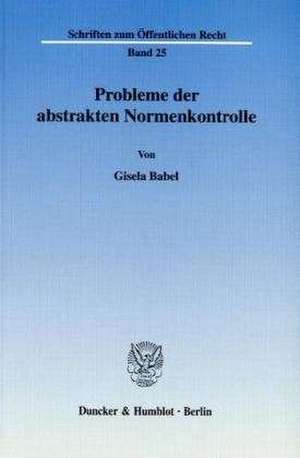 Probleme der abstrakten Normenkontrolle. de Gisela Babel