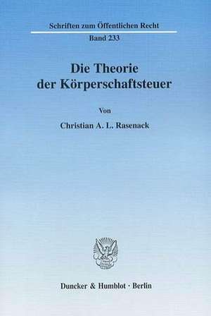 Die Theorie der Körperschaftsteuer. de Christian A. L. Rasenack