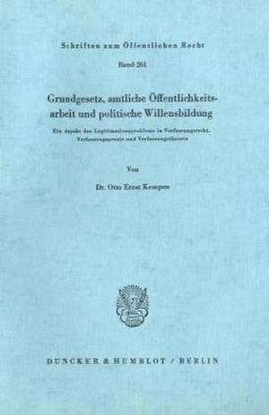 Grundgesetz, amtliche Öffentlichkeitsarbeit und politische Willensbildung. de Otto Ernst Kempen