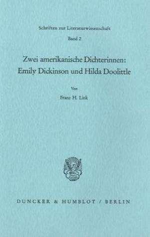 Zwei amerikanische Dichterinnen: Emily Dickinson und Hilda Doolittle de Franz H. Link