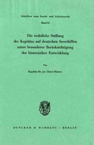 Die rechtliche Stellung des Kapitäns auf deutschen Seeschiffen unter besonderer Berücksichtigung der historischen Entwicklung. de Dieter Hanses