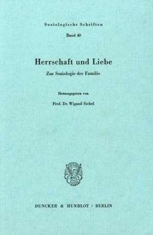 Herrschaft und Liebe de Wigand Siebel