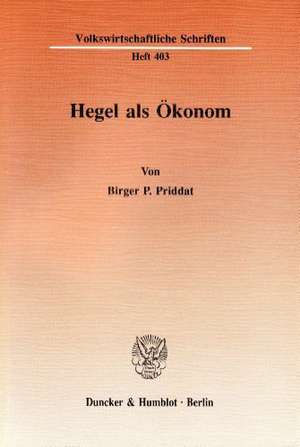 Hegel als Ökonom de Birger P. Priddat