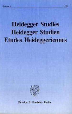 Heidegger Studies / Heidegger Studien / Etudes Heideggeriennes. Vol. 9 (1993) de Parvis Emad