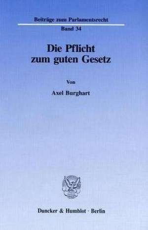 Die Pflicht zum guten Gesetz. de Axel Burghart