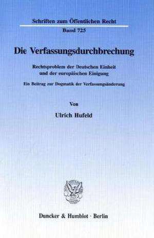 Die Verfassungsdurchbrechung. de Ulrich Hufeld