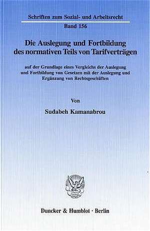 Die Auslegung und Fortbildung des normativen Teils von Tarifverträgen de Sudabeh Kamanabrou