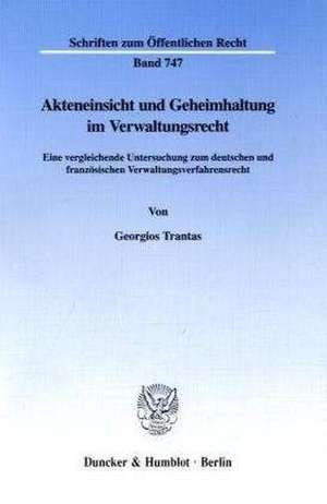 Akteneinsicht und Geheimhaltung im Verwaltungsrecht. de Georgios Trantas