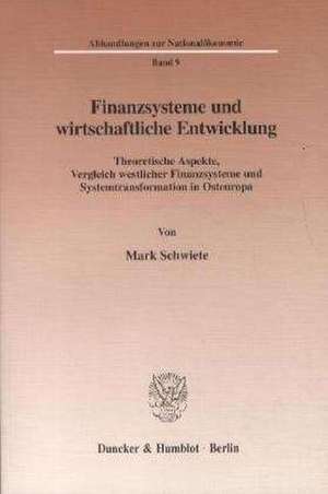 Finanzsysteme und wirtschaftliche Entwicklung. de Mark Schwiete