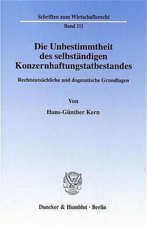 Die Unbestimmtheit des selbständigen Konzernhaftungstatbestandes. de Hans-Günther Kern