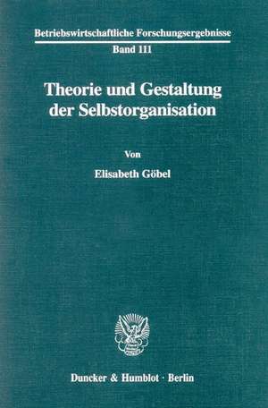 Theorie und Gestaltung der Selbstorganisation. de Elisabeth Göbel