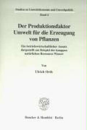 Der Produktionsfaktor Umwelt für die Erzeugung von Pflanzen. de Ulrich Orth