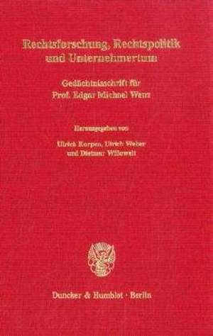 Rechtsforschung, Rechtspolitik und Unternehmertum. de Ulrich Karpen