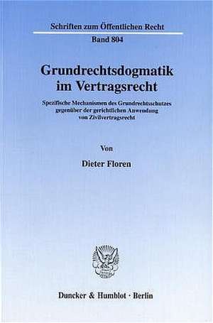 Grundrechtsdogmatik im Vertragsrecht. de Dieter Floren