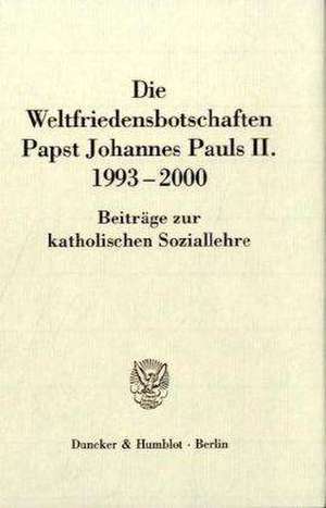 Die Weltfriedensbotschaften Papst Johannes Pauls II. 1993-2000 de Donato Squicciarini