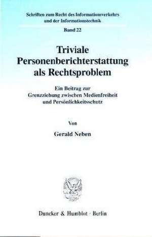 Triviale Personenberichterstattung als Rechtsproblem de Gerald Neben