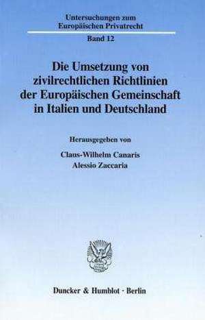 Die Umsetzung von zivilrechtlichen Richtlinien der Europäischen Gemeinschaft in Italien und Deutschland. de Claus-Wilhelm Canaris