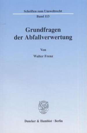 Grundfragen der Abfallverwertung. de Walter Frenz