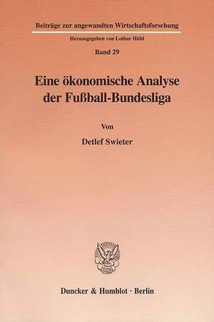 Eine ökonomische Analyse der Fußball-Bundesliga de Detlef Swieter