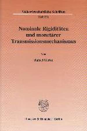 Nominale Rigiditäten und monetärer Transmissionsmechanismus. de Rafael Gerke