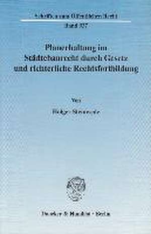 Planerhaltung im Städtebaurecht durch Gesetz und richterliche Rechtsfortbildung. de Holger Steinwede