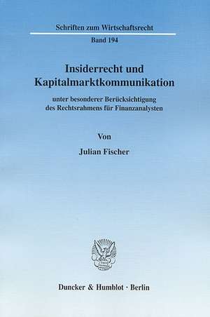 Insiderrecht und Kapitalmarktkommunikation de Julian Fischer