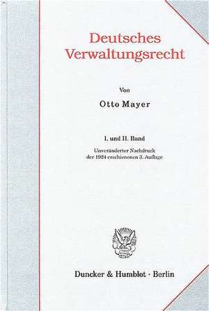 Deutsches Verwaltungsrecht. I. und II. Band. de Otto Mayer