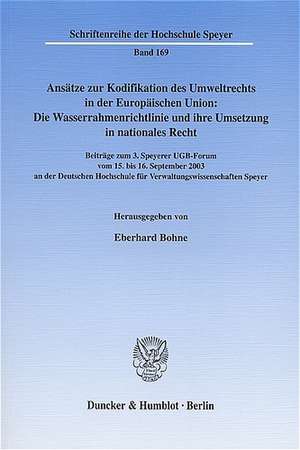 Ansätze zur Kodifikation des Umweltrechts in der Europäischen Union: Die Wasserrahmenrichtlinie und ihre Umsetzung in nationales Recht de Eberhard Bohne