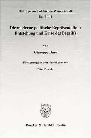 Die moderne politische Repräsentation: Entstehung und Krise des Begriffs de Giuseppe Duso