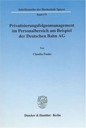 Privatisierungsfolgenmanagement im Personalbereich am Beispiel der Deutschen Bahn AG de Claudia Panke