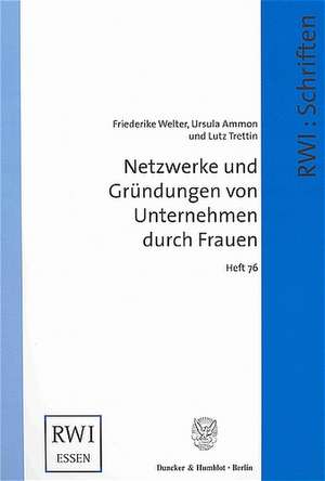 Netzwerke und Gründungen von Unternehmen durch Frauen de Friederike Welter