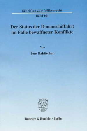 Der Status der Donauschiffahrt im Falle bewaffneter Konflikte de Jens Baldtschun