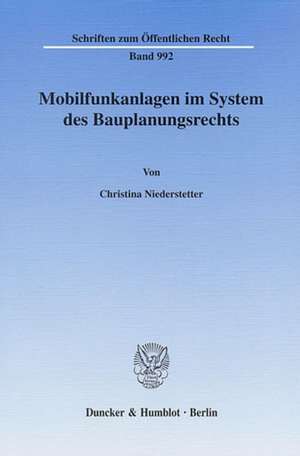 Mobilfunkanlagen im System des Bauplanungsrechts. de Christina Niederstetter