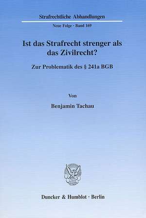 Ist das Strafrecht strenger als das Zivilrecht? de Benjamin Tachau