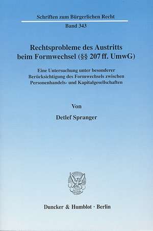 Rechtsprobleme des Austritts beim Formwechsel (§§ 207 ff. UmwG) de Detlef Spranger