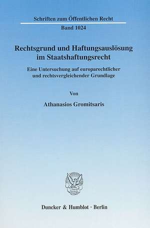 Rechtsgrund und Haftungsauslösung im Staatshaftungsrecht de Athanasios Gromitsaris