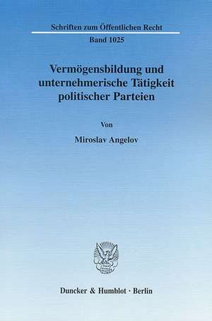 Vermögensbildung und unternehmerische Tätigkeit politischer Parteien de Miroslav Angelov