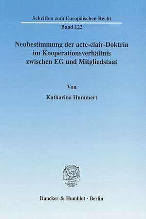 Neubestimmung der acte-clair-Doktrin im Kooperationsverhältnis zwischen EG und Mitgliedstaat de Katharina Hummert