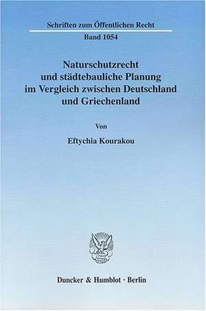 Naturschutzrecht und städtebauliche Planung im Vergleich zwischen Deutschland und Griechenland de Eftychia Kourakou