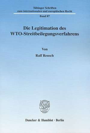 Die Legitimation des WTO-Streitbeilegungsverfahrens de Ralf Reusch