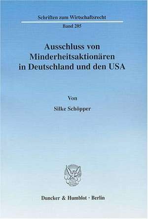 Ausschluss von Minderheitsaktionären in Deutschland und den USA de Silke Schöpper