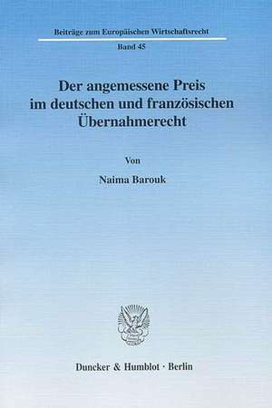 Der angemessene Preis im deutschen und französischen Übernahmerecht de Naima Barouk