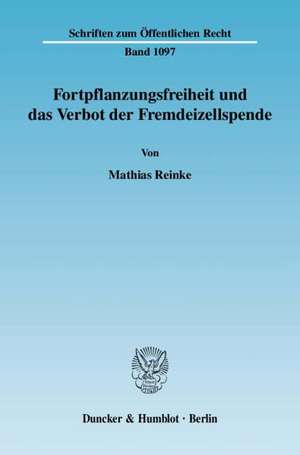 Fortpflanzungsfreiheit und das Verbot der Fremdeizellspende de Mathias Reinke