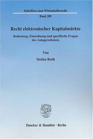 Recht elektronischer Kapitalmärkte de Stefan Roth