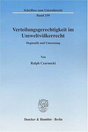 Verteilungsgerechtigkeit im Umweltvölkerrecht de Ralph Czarnecki