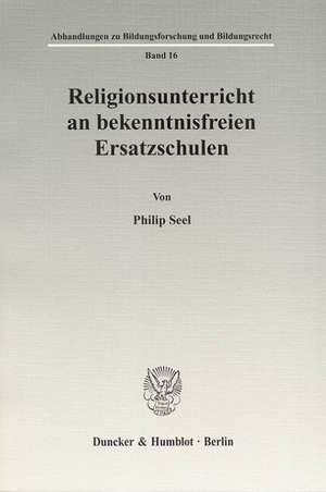 Religionsunterricht an bekenntnisfreien Ersatzschulen de Philip Seel