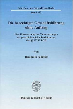 Die berechtigte Geschäftsführung ohne Auftrag de Benjamin Schmidt