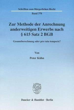 Zur Methode der Anrechnung anderweitigen Erwerbs nach § 615 Satz 2 BGB de Peter Kühn